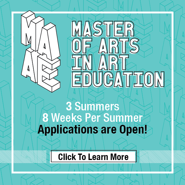 teal graphic design pop-up alert link to the Master of Arts in Art Education page, reading: "M.A.A.E. Master of Arts in Art Education 3 summers, 8 weeks per summer, Applications are open! Click to learn more"